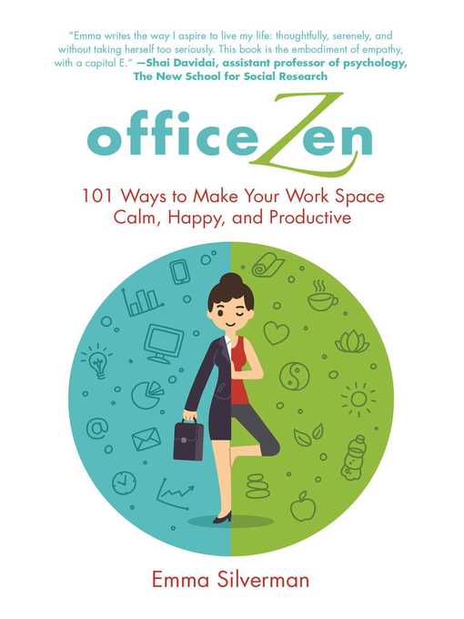 Title details for Office Zen: 101 Ways to Make Your Work Space Calm, Happy, and Productive by Emma Silverman - Available